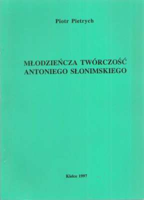 Młodzieńcza twórczość Antoniego Słonimskiego. Teksty i konteksty
