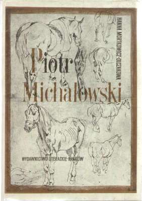 Piotr Michałowski. Opowieść o życiu i twórczości. Wydanie drugie rozszerzone.