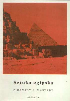 SZTUKA egipska. Piramidy i mastaby