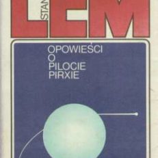 Opowieści o pilocie Pirxie. Wydanie drugie poszerzone.