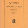 PISEMKO KUŹNICZANEK. Później podtytuł: Miesięcznik. Następnie przekształcone w KUŹNICZANKĘ.