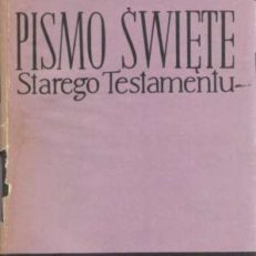 PISMO Święte Starego Testamentu w przekładzie polskim W. O. Jakuba Wujka T. J.
