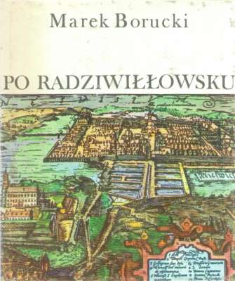 Po Radziwiłłowsku. O życiu i działalności politycznej wojewody wileńskiego księcia Karola Radziwiłła „Panie Kochanku”