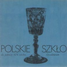 POLSKIE szkło do połowy XIX wieku.