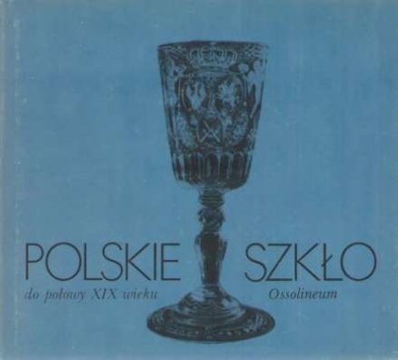 POLSKIE szkło do połowy XIX wieku.
