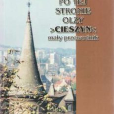Po tej stronie Olzy. Cieszyn. Mały przewodnik.