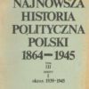 Najnowsza historia polityczna Polski 1864-1945. Tom III. Zeszyt 1-2. Okres 1939-1945. 