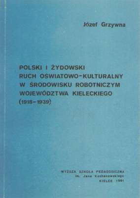 Polski i żydowski ruch oświatowo-kulturalny w środowisku robotniczym województwa kieleckiego (1918-1939)