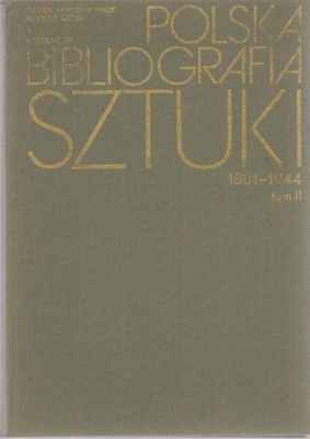 POLSKA bibliografia sztuki 1801 – 1944. Tom II. Rysunek, grafika, sztuka książki i druku