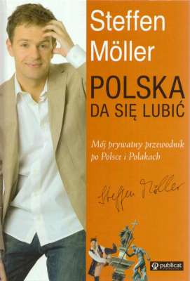 Polska da się lubić. Mój prywatny przewodnik po Polsce i Polakach