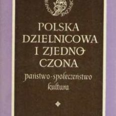 POLSKA dzielnicowa i zjednoczona. Państwo. Społeczeństwo. Kultura