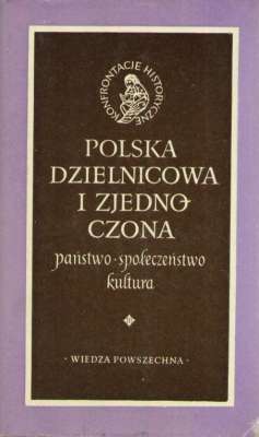 POLSKA dzielnicowa i zjednoczona. Państwo. Społeczeństwo. Kultura