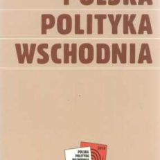 POLSKA polityka wschodnia. Materiały z konferencji zorganizowanej 22-24 listopada  2012 r. we Wrocławiu