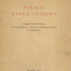 Polskie tańce ludowe. Przewodnik po wystawie w Muzeum Etnograficznym.
