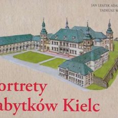 Portrety zabytków Kielc.