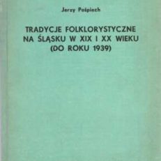 Tradycje folklorystyczne na Śląsku w XIX i XX wieku (do roku 1939)