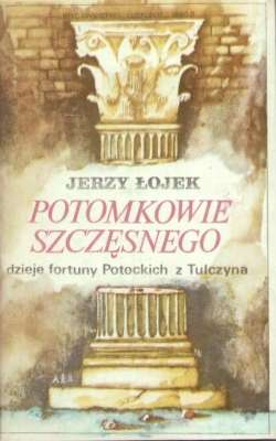 Potomkowie Szczęsnego. Dzieje fortuny Potockich z Tulczyna 1799 – 1921