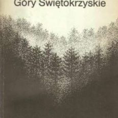 Pozdrówcie Góry Świętokrzyskie. Reportaż historyczny.