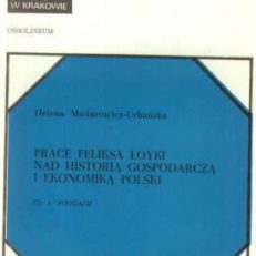 Prace Feliksa Łoyki nad historią gospodarczą i ekonomiką Polski. Cz. I.: Pieniądz