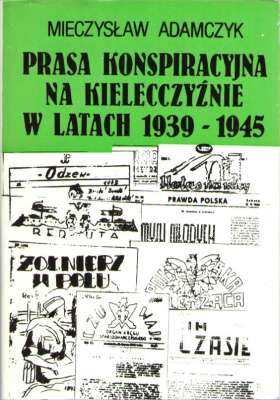 Prasa konspiracyjna na Kielecczyźnie w latach 1939-1945.