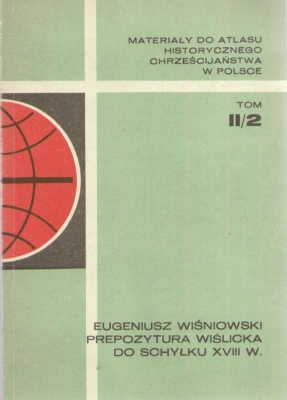 Prepozytura wiślicka do schyłku XVIII wieku. Materiały do struktury organizacyjnej