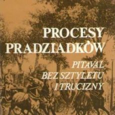 Procesy pradziadków. Pitaval bez sztyletu i trucizny