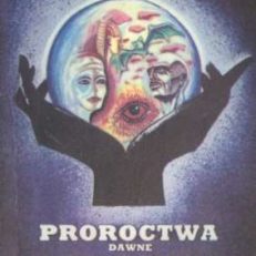 PROROCTWA dawne przepowiednie współczesne.