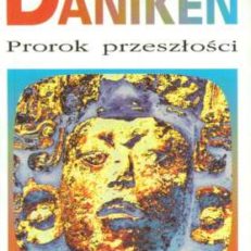 Prorok przeszłości. Ryzykowne rozmyślania o wszechobecności istot pozaziemskich. 