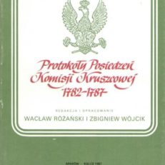 PROTOKOŁY Posiedzeń Komisji Kruszcowej 1782 - 1787.