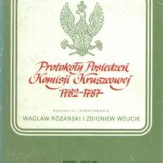 PROTOKOŁY Posiedzeń Komisji Kruszcowej 1782 - 1787.
