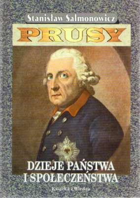 Prusy. Dzieje państwa i społeczeństwa.