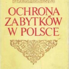 Ochrona zabytków w Polsce. Geneza. Organizacja. Prawo