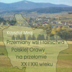 Przemiany wsi i rolnictwa Polskiej Orawy na przełomie XX i XXI wieku