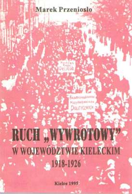 Ruch „wywrotowy” w województwie kieleckim 1918 – 1926