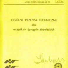 SPECJALNE przepisy techniczne dla wszystkich dyscyplin strzeleckich. /Tytuł na okładce brzmi: Ogólne przepisy.../. 