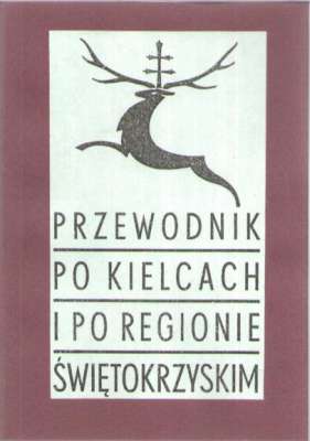 PRZEWODNIK po Kielcach i po regionie świętokrzyskim