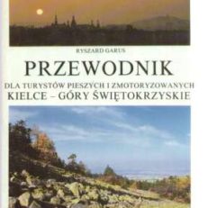 Przewodnik dla turystów pieszych i zmotoryzowanych Kielce - Góry Świętokrzyskie