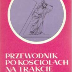 PRZEWODNIK po kościołach na Trakcie Królewskim Warszawy