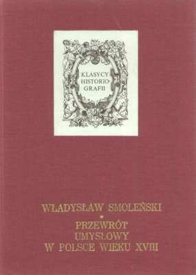 Przewrót umysłowy w Polsce wieku XVIII. Studia historyczne