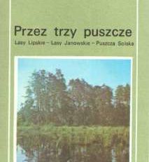 Przez trzy puszcze. Lasy Lipskie - Lasy Janowskie - Puszcza Solska. Szlaki turystyczne.