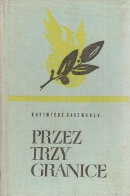 Przez trzy granice. Z dziejów 17 pp