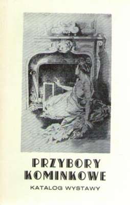 Przybory kominkowe. Katalog wystawy