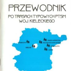 Przewodnik po trasach typowych PTSM woj. kieleckiego. 