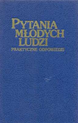 PYTANIA młodych ludzi. Praktyczne odpowiedzi