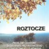 PROBLEMY ochrony środowiska przyrodniczego i dziedzictwa kulturowego na pograniczu polsko-ukraińskim. Region Roztocza. Tom I-II. 