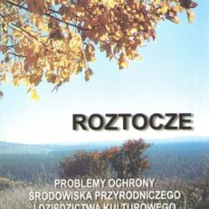 PROBLEMY ochrony środowiska przyrodniczego i dziedzictwa kulturowego na pograniczu polsko-ukraińskim. Region Roztocza. Tom I-II. 