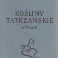 Rośliny tatrzańskie. Ilustrowała Irena Zaborowska.