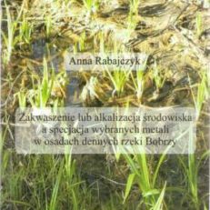 Zakwaszenie lub alkalizacja środowiska a specjacja wybranych metali w osadach dennych rzeki Bobrzy.