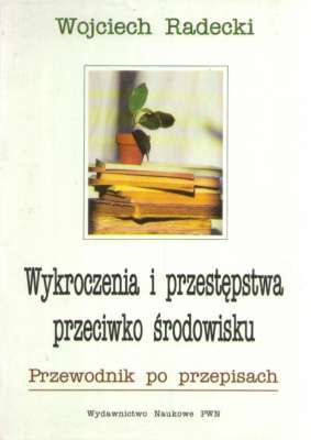 Wykroczenia i przestępstwa przeciwko środowisku. Przewodnik po przepisach. Stn prawny na 2 września 1994