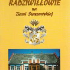 Radziwiłłowie na Ziemi Staszowskiej.